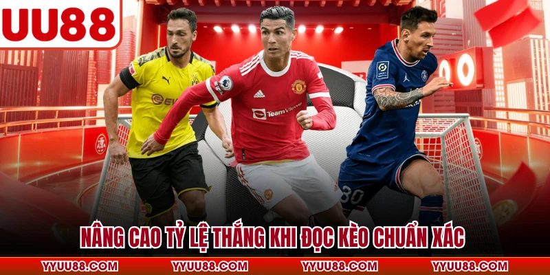 Nâng cao tỷ lệ thắng khi đọc kèo chuẩn xác 