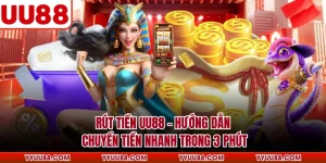 Rút Tiền UU88 - Hướng Dẫn Chuyển Tiền Nhanh Trong 3 Phút